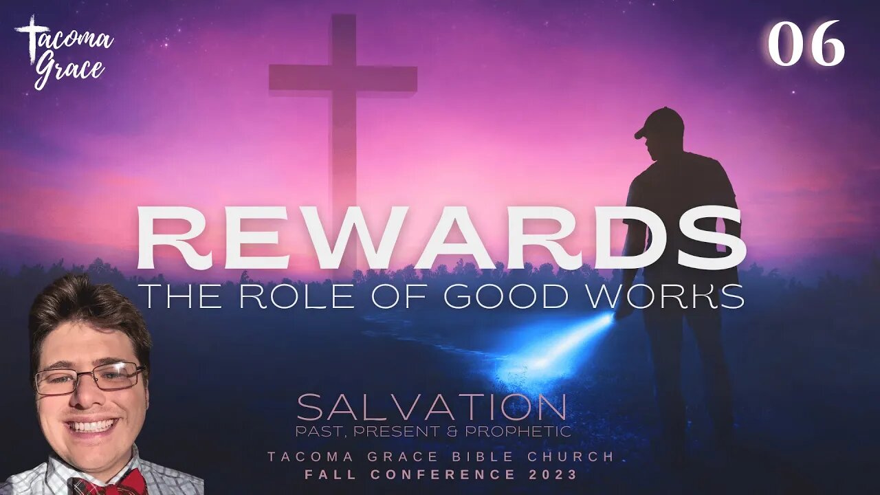 Rewards: The Role of Good Works | Dr. Bradley W. Maston