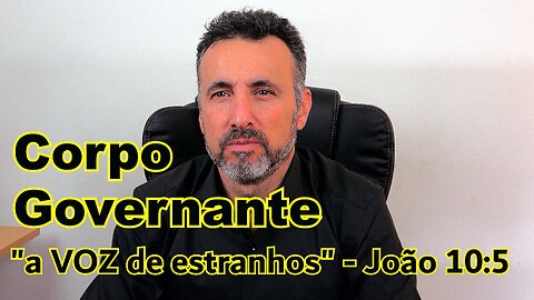 #33 – A Torre de Vigia, uma das preditas “voz de estranhos” – João 10:5