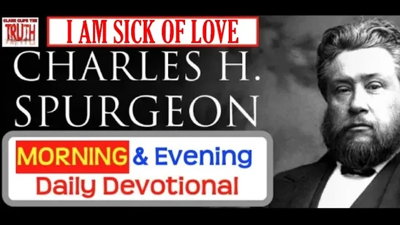 AUG 22 AM | I AM SICK OF LOVE | C H Spurgeon's Morning and Evening | Audio Devotional