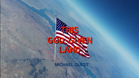 THIS GOD-GIVEN LAND 🇺🇸 MICHAEL QUEST