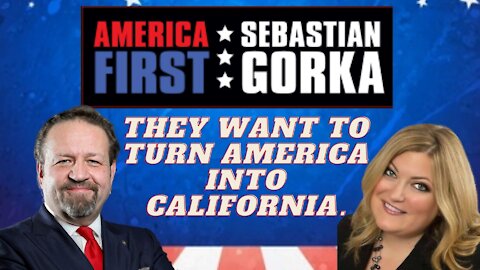 They want to turn America into California. Jennifer Horn with Sebastian Gorka on AMERICA First
