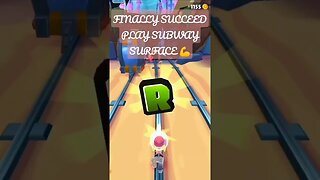 FINALLY SUCCEED PLAY SUBWAY SURFACE 💪