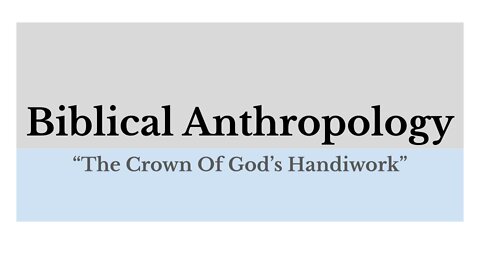 Biblical Anthropology: Lesson 3 of 12