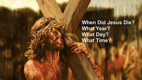 127 When Did Jesus Die?