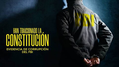 Han traicionado la Constitución: evidencia abrumadora de corrupción del FBI