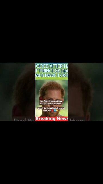 Paul Burrell pursues Harry because of his "incident"