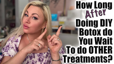 How Long AFTER Doing DIY Botox can you DO OTHER Treatments? Let's Discuss! Wannabe Beauty Guru