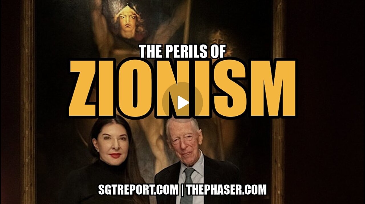 The Perils Of Zionism by SGT Report