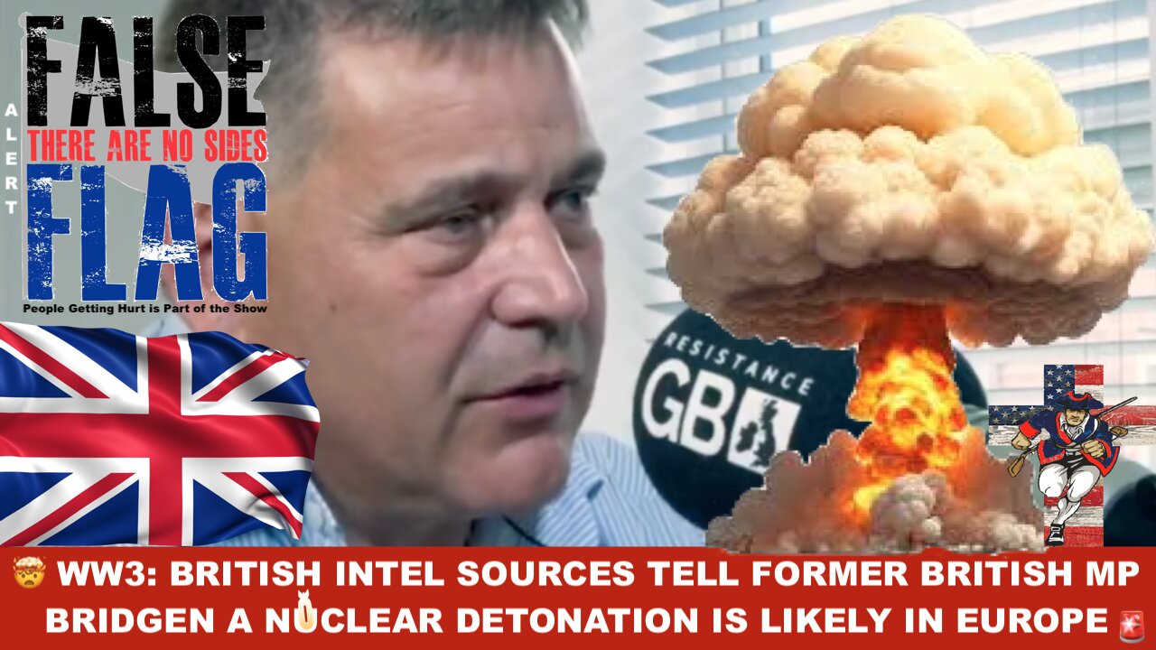 WW3: British Intel Sources Tell Former British MP Bridgen a Nuclear Detonation Is Likely in Europe