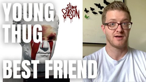 Young Thug - Best Friend (REACTION!) 90s Hip Hop Fan Reacts