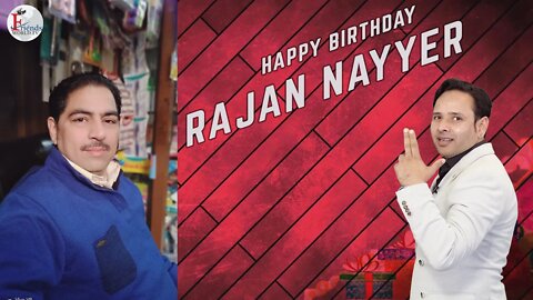 Wish you a Happy Birthday Rajan Nayyer Ji