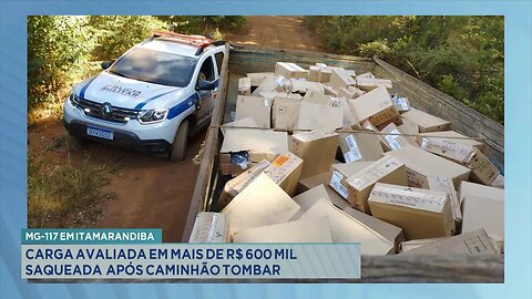 MG-117 em Itamarandiba: Carga Avaliada em mais de R$ 600 Mil Saqueada após Caminhão Tombar.