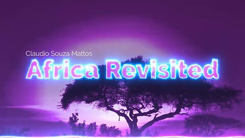 Claudio Souza Mattos - Africa Revisited