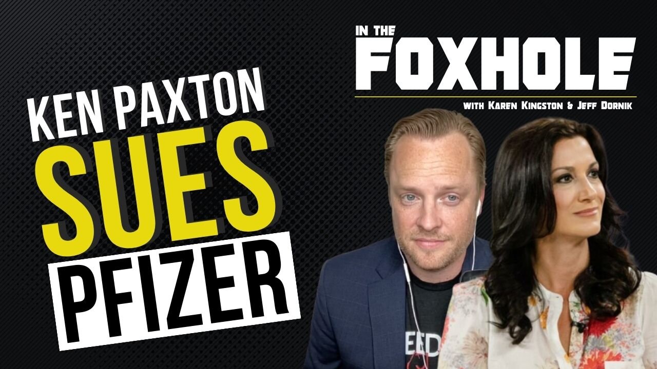 Ken Paxton Sues Pfizer, the Use of Nanotech in Food and Eating Fake Meat is… Cannibalism? | In the Foxhole with Karen Kingston & Jeff Dornik