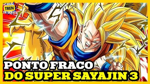 POR QUE O SUPER SAIYAJIN 3 DE DRAGON BALL Z NÃO É TÃO BOM QUANTO PARECE