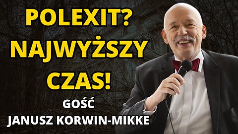 JANUSZ KORWIN-MIKKE. CYWILIZACJA UMIERA! CZAS NA POLEXIT! USA WYPNIE SIĘ NA IZRAEL?