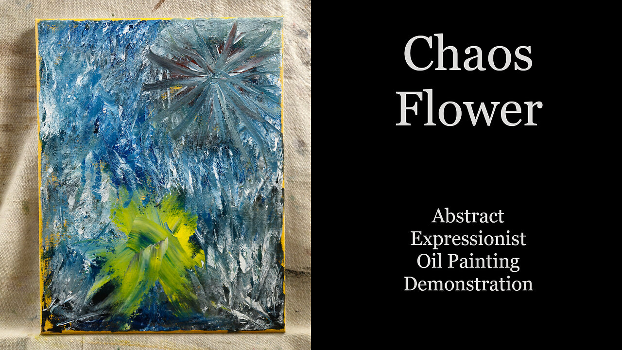 "Chaos Flower" Abstract Expressionist Oil Painting Demonstration 11x14