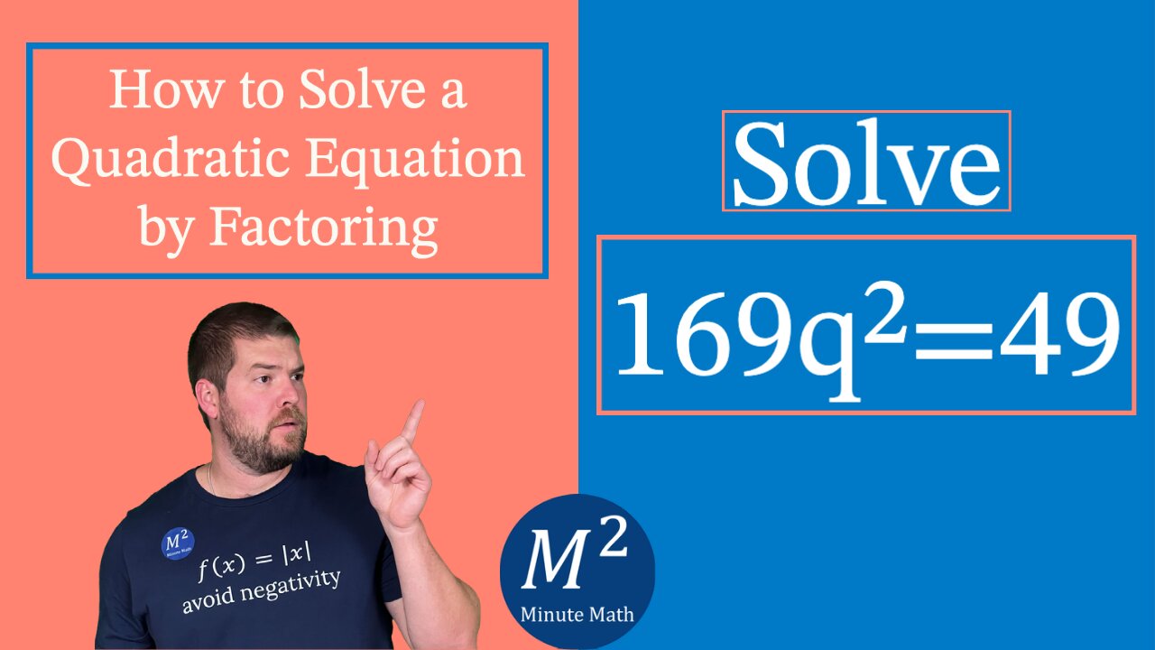 How to Solve a Quadratic Equation by Factoring | Solve 169q²=49 | Minute Math