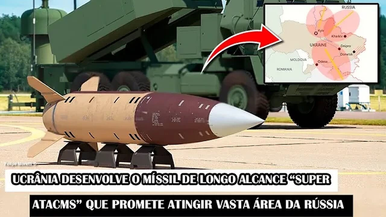 Ucrânia Desenvolve O Míssil De Longo Alcance “Super ATACMS” Que Promete Atingir Vasta Área Da Rússia