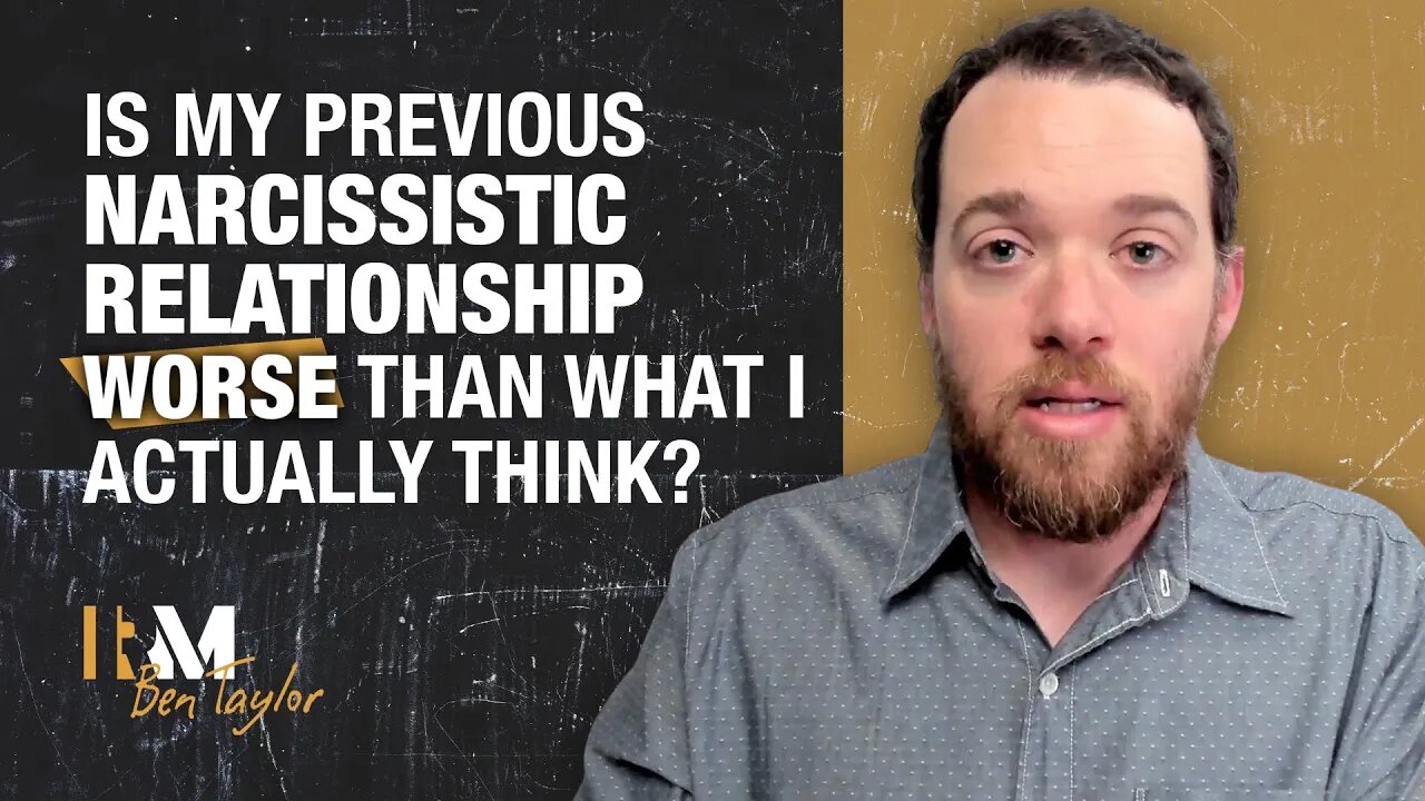 Is My Previous Narcissistic Relationship Worse Than What I Actually Think?