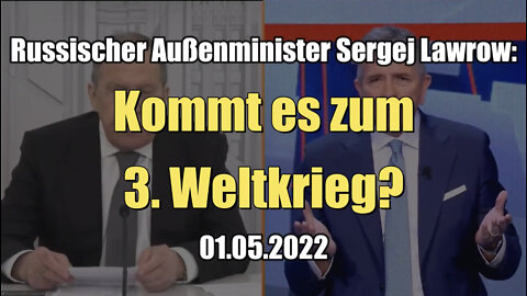 Russischer Außenminister Sergej Lawrow: Kommt es zum 3. Weltkrieg? (01.05.2022)