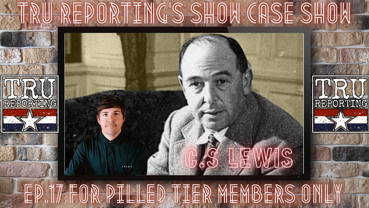 TRU REPORTING'S SECRET SHOW!!! ep. 17 "C.S LEWIS"