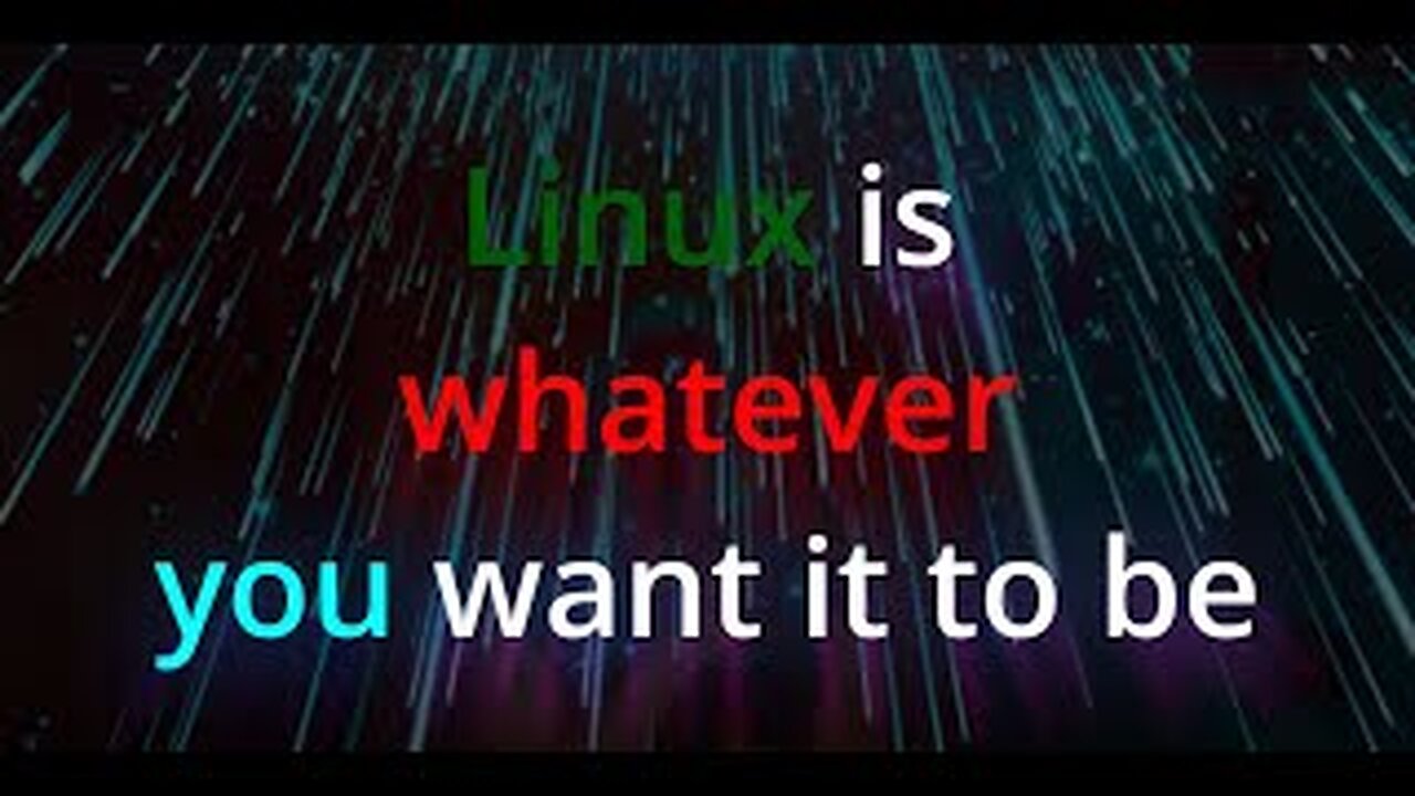 Linux is whatever you want it to be