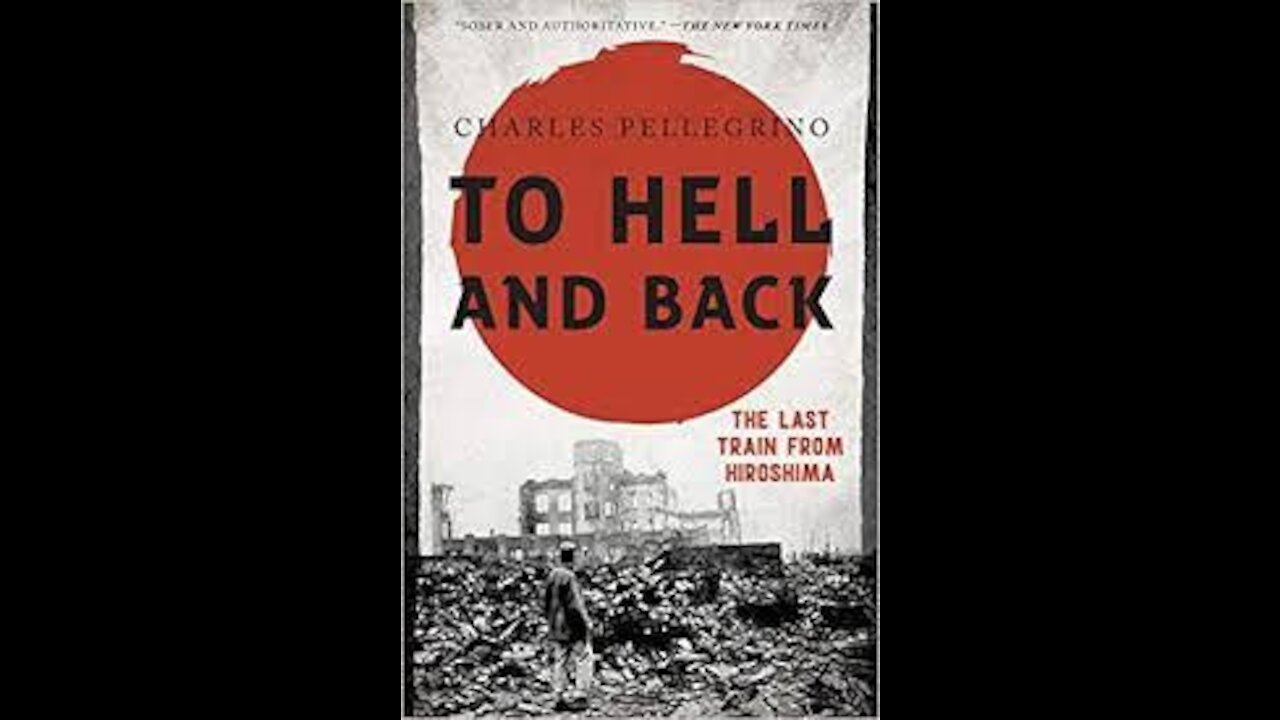 To Hell and Back: The Last Train from Hiroshima with Charles Pelligrino