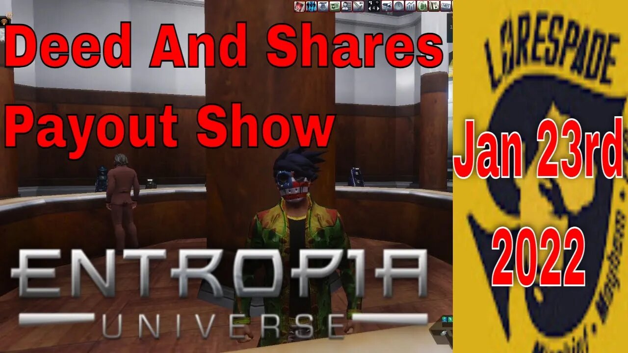 Entropia Universe Deed and Shares Payout Show Jan 23rd 2022