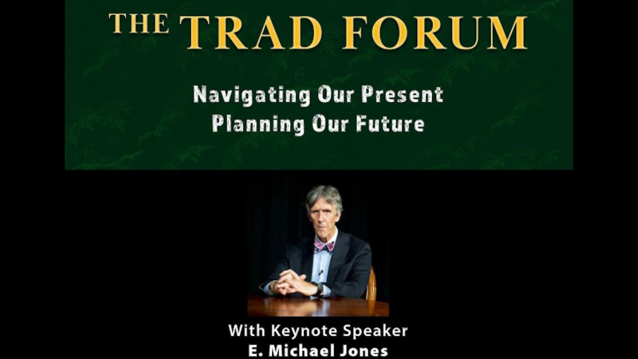 The Trad Forum: E. Michael Jones