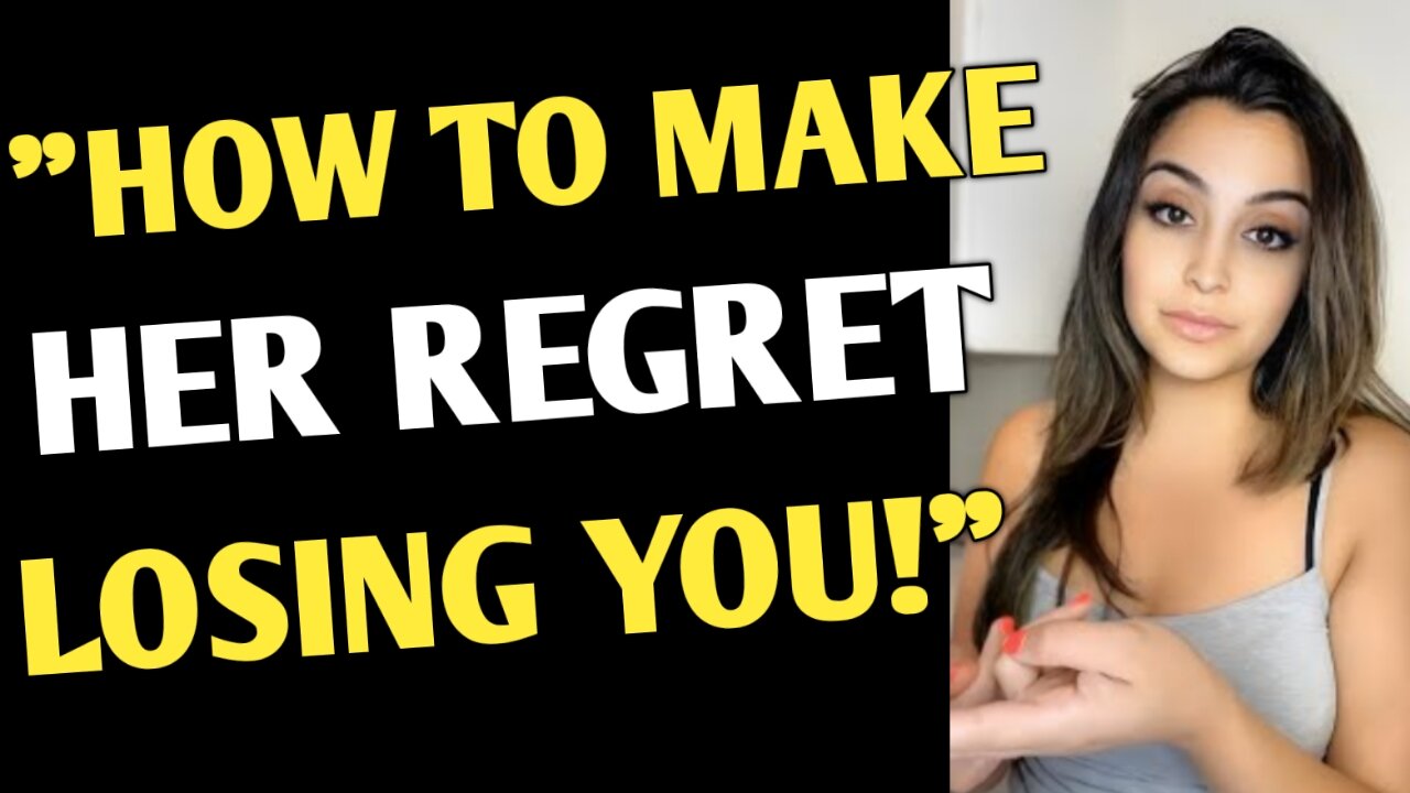 Woman Explains How To Make Your Ex Regret Losing You