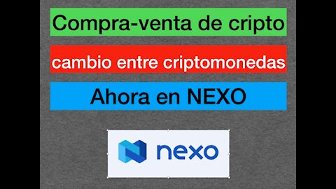Por fin se puede comprar, vender y cambiar en NEXO