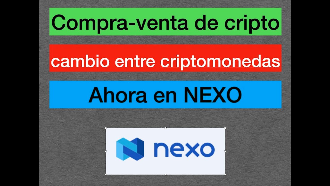 Por fin se puede comprar, vender y cambiar en NEXO