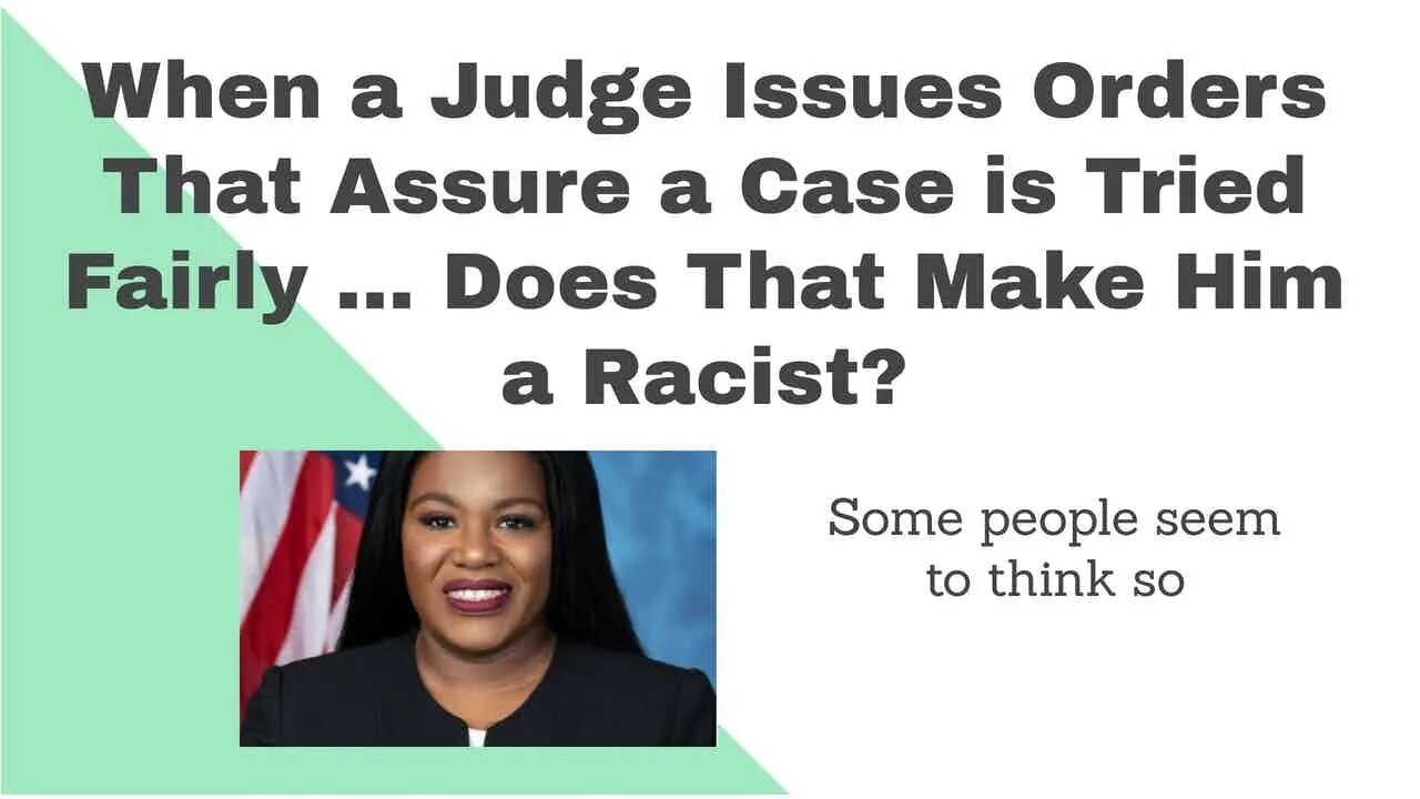 Is A Fair Trial Judge Racist Because You Disagree?