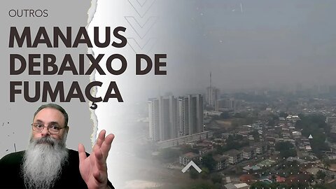 LULA fala na ONU que DESMATAMENTO CAIU na AMAZÔNIA enquanto MANAUS mergulha na FUMAÇA de QUEIMADA