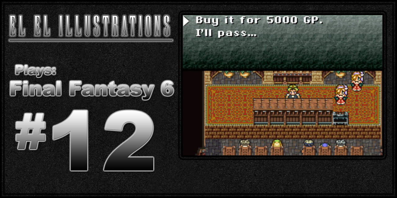 El El Plays Final Fantasy 6 Episode 12: Always Time for a Side Quest