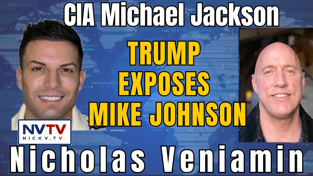 Trump's Revelation: CIA Michael Jackson Talks Speaker Mike Johnson with Nicholas Veniamin