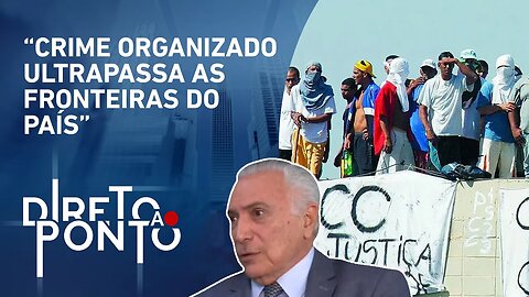 É possível por fim no crime organizado? Michel Temer responde | DIRETO AO PONTO