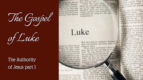 Luke; The Authority of Jesus, Pt. 1