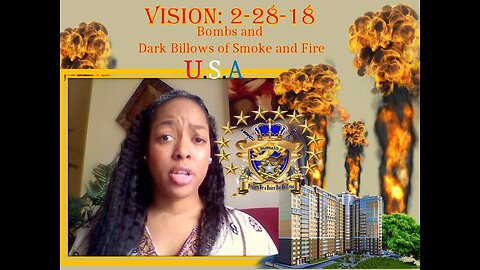 Alert Vision: 2-28-18 I was Shown USA Bombs and Billow of Fire & Smoke