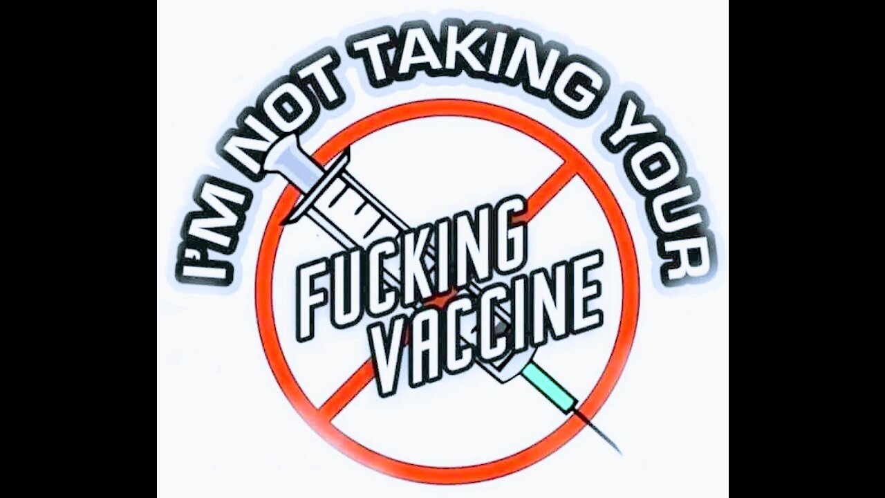 I AIN'T TAKING NO VACCINE!