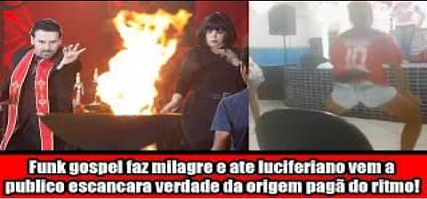 Funk gospel faz milagre e ate luciferiano vem a publico escancara verdade da origem pagã do ritmo