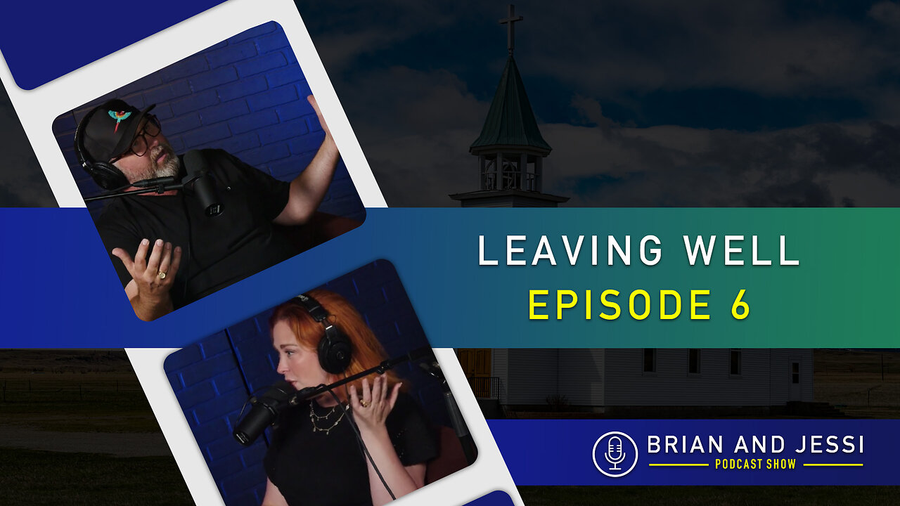 Brian & Jessi Show | Leaving Well | Episode 6