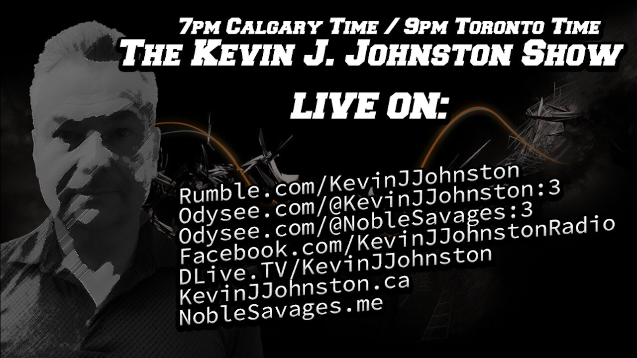 The Kevin J. Johnston Show - 7PM #Calgary Time and 9PM #Toronto Time - DO NOT MISS IT!