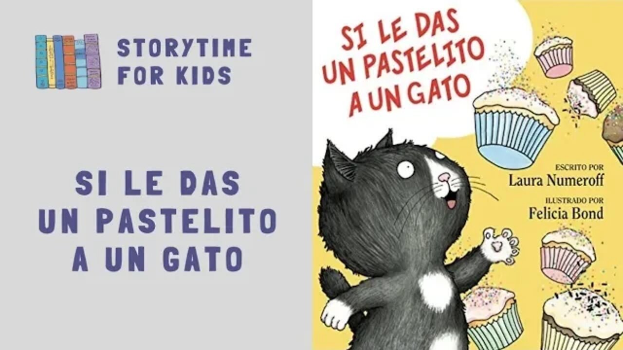 🧁 Si Le Das Un Pastelito A Un Gato 😸 by Laura Numeroff • Felicia Bond @Storytime for Kids