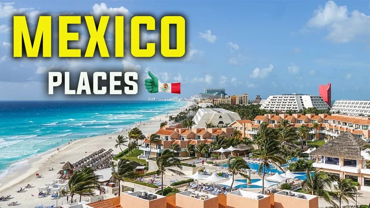 THE TOP 11 TOURIST DESTINATIONS IN MEXICO: TRAVEL VIDEO -HD