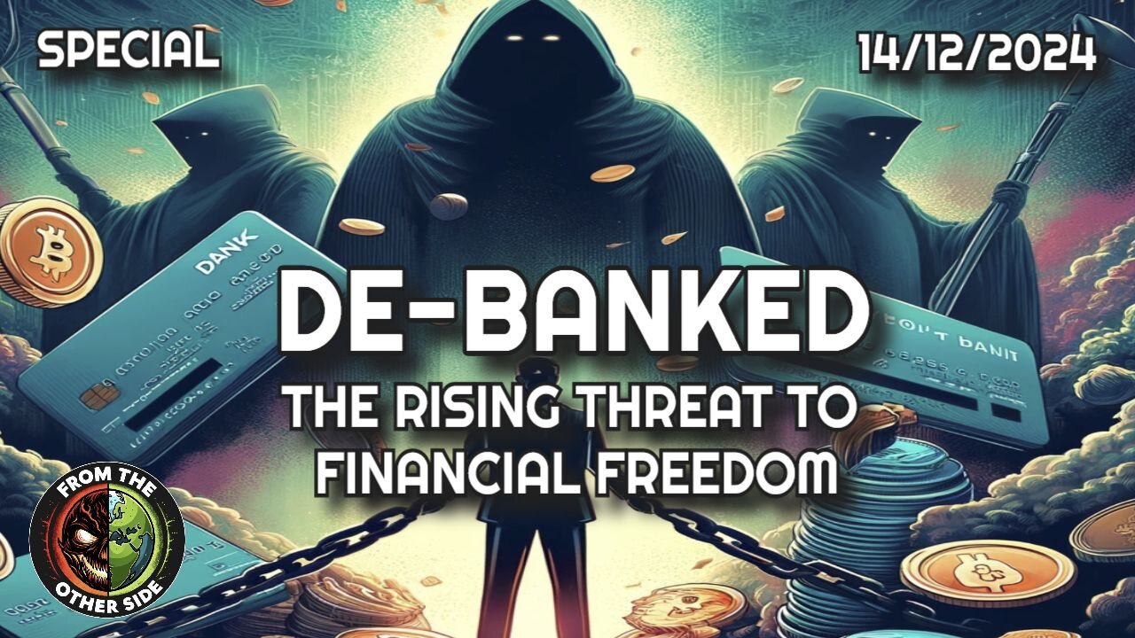 DE-BANKED : THE RISING THREAT TO FINANCIAL FREEDOM