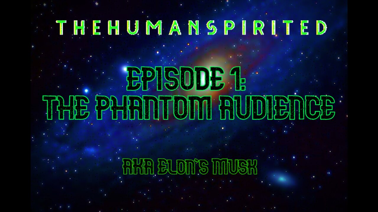 The Human Spirited Podcast Episode 1: The Phantom Audience