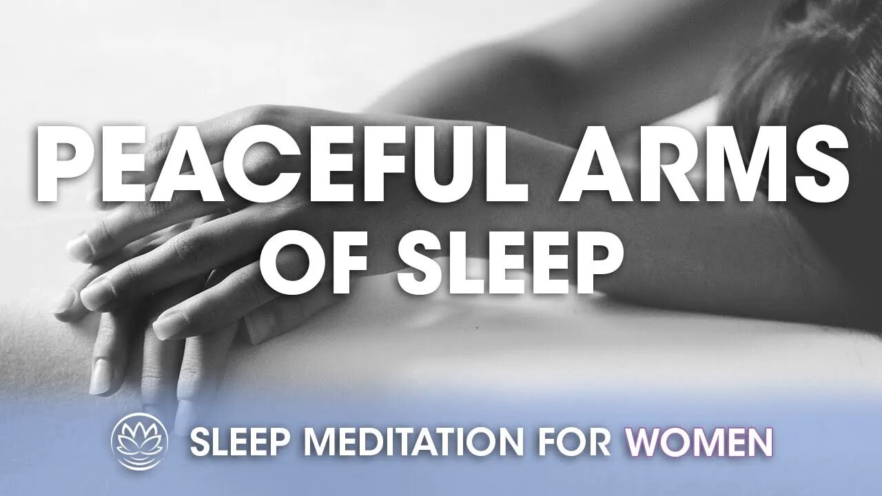 Rest into the Peaceful Arms of Sleep // Sleep Meditation for Women