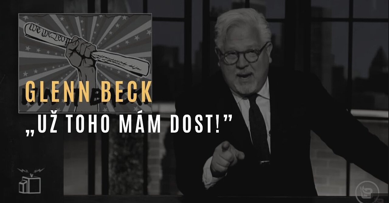 Glenn Beck - „Už toho mám dost!”